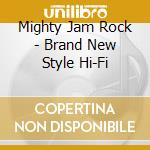 Mighty Jam Rock - Brand New Style Hi-Fi cd