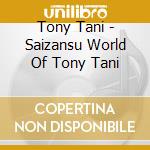 Tony Tani - Saizansu World Of Tony Tani cd