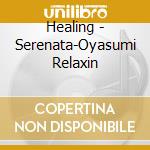 Healing - Serenata-Oyasumi Relaxin cd