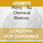 Merry - Nu Chemical Rhetoric cd