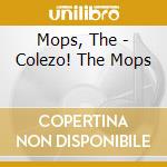 Mops, The - Colezo! The Mops cd