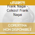 Frank Nagai - Colezo! Frank Nagai cd