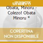 Obata, Minoru - Colezo! Obata Minoru * cd