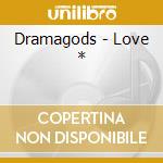 Dramagods - Love * cd musicale di Dramagods