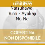 Natsukawa, Rimi - Ayakaji No Ne cd