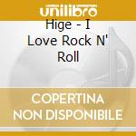 Hige - I Love Rock N' Roll cd