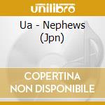 Ua - Nephews (Jpn) cd