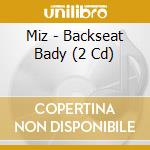 Miz - Backseat Bady (2 Cd) cd