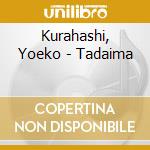 Kurahashi, Yoeko - Tadaima cd