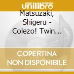 Matsuzaki, Shigeru - Colezo! Twin Matsuzaki Shigeru (2 Cd) cd