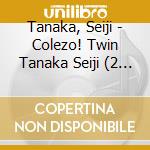 Tanaka, Seiji - Colezo! Twin Tanaka Seiji (2 Cd) cd