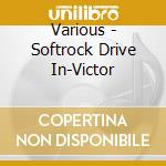 Various - Softrock Drive In-Victor cd