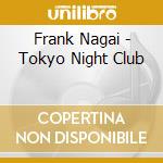 Frank Nagai - Tokyo Night Club cd