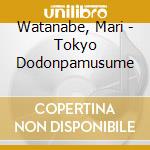 Watanabe, Mari - Tokyo Dodonpamusume cd
