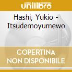 Hashi, Yukio - Itsudemoyumewo cd