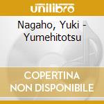 Nagaho, Yuki - Yumehitotsu cd