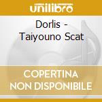 Dorlis - Taiyouno Scat cd