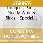 Rodgers, Paul - Muddy Waters Blues - Special Edition cd