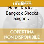 Hanoi Rocks - Bangkok Shocks Saigon Shakeslimite cd