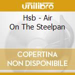 Hsb - Air On The Steelpan cd