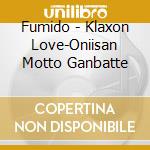Fumido - Klaxon Love-Oniisan Motto Ganbatte cd