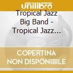 Tropical Jazz Big Band - Tropical Jazz Big Band X-Swing Con cd musicale di Tropical Jazz Big Band