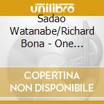 Sadao Watanabe/Richard Bona - One For You-Live cd musicale