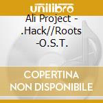 Ali Project - .Hack//Roots -O.S.T. cd