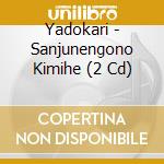 Yadokari - Sanjunengono Kimihe (2 Cd) cd