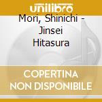 Mori, Shinichi - Jinsei Hitasura cd