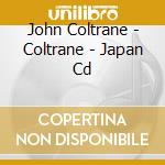 John Coltrane - Coltrane - Japan Cd cd