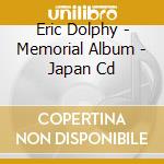 Eric Dolphy - Memorial Album - Japan Cd cd musicale di Eric Dolphy