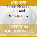 Jackie Mclean - 4 5 And 6 - Japan Cd cd