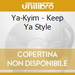 Ya-Kyim - Keep Ya Style cd