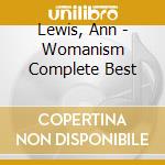Lewis, Ann - Womanism Complete Best cd musicale di Lewis, Ann
