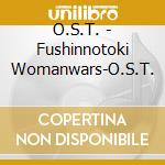 O.S.T. - Fushinnotoki Womanwars-O.S.T. cd