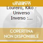 Loureiro, Kiko - Universo Inverso : Introducing The K cd