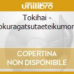 Tokihai - Bokuragatsutaeteikumono cd