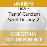 Lisa - 'Tears'-Gundam Seed Destiny 2 cd