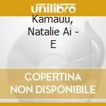 Kamauu, Natalie Ai - E cd