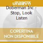 Doberman Inc - Stop, Look Listen cd
