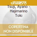 Tsuji, Ayano - Hajimarino Toki cd