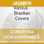 Various - Brazilian Covers cd