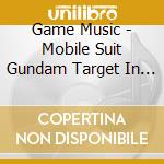 Game Music - Mobile Suit Gundam Target In Sight cd