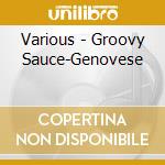 Various - Groovy Sauce-Genovese cd