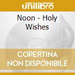 Noon - Holy Wishes cd