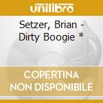 Setzer, Brian - Dirty Boogie * cd
