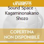 Sound Space - Kagaminonakano Shozo cd