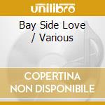 Bay Side Love / Various cd