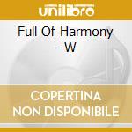 Full Of Harmony - W cd